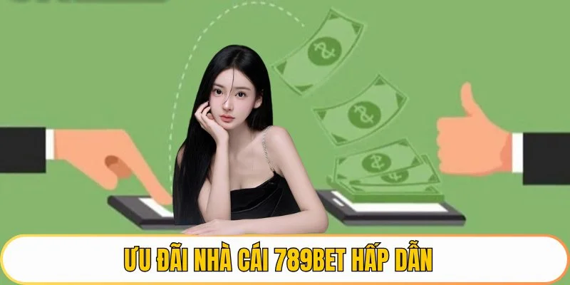 Ưu đãi nhà cái 789BET hấp dẫn